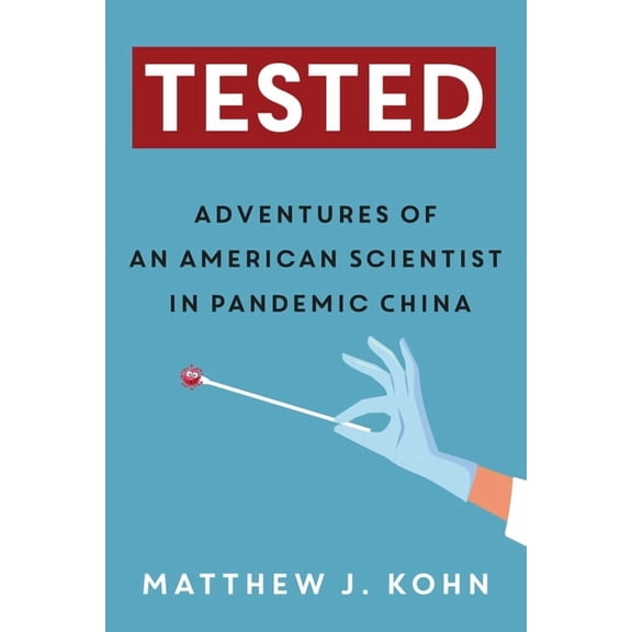 Tested: Adventures of an American Scientist in Pandemic China, (Paperback)