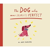 The Dog Who Was (Almost) Perfect, (Hardcover)