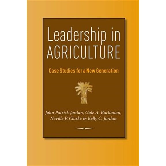 Pre-Owned Texas A&M AgriLife Research and Extension Service Series: Leadership in Agriculture : Case Studies for a New Generation (Paperback)