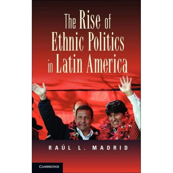 The Rise of Ethnic Politics in Latin America, (Paperback)