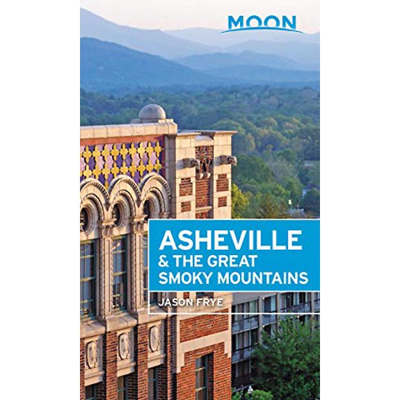 Moon Asheville and the Great Smoky Mountains (Travel Guide)