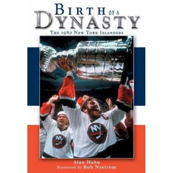 Pre-Owned Birth Of A Dynasty: The 1980 New York Islanders (Hardcover) 1582613338 9781582613338