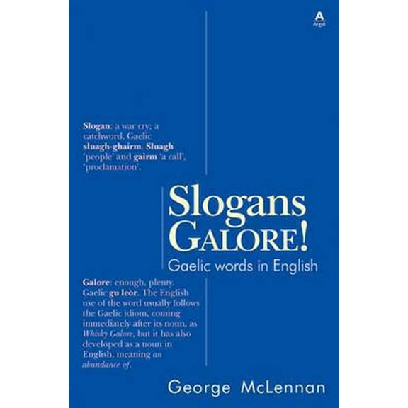 Slogans Galore!: Gaelic Words in English (Paperback) by George McLennan