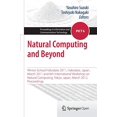 thumbnail image 1 of Natural Computing and Beyond: Winter School Hakodate 2011, Hakodate, Japan, March 2011 and 6th International Workshop on Natural Computing, Tokyo, ... in Information and Communications Technology), 1 of 1