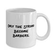 thumbnail image 2 of Best Barber Gifts, Only the Strong Become Barbers, Funny Holiday 11oz Mug From Colleagues, 2 of 2