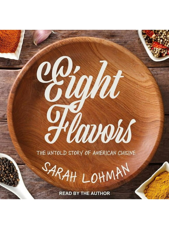 Eight Flavors: The Untold Story of American Cuisine (Audiobook)
