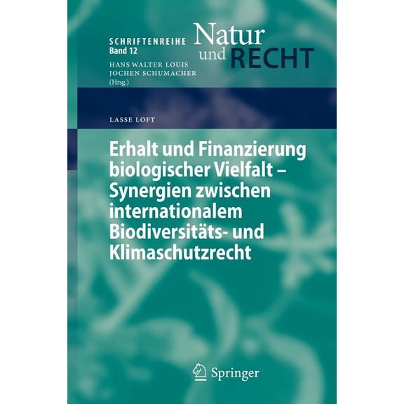 Schriftenreihe Natur Und Recht Erhalt Und Finanzierung Biologischer Vielfalt - Synergien Zwischen Internationalem BiodiversitÃ¤ts- Und Klimaschutzrecht, Book 12, (Paperback)