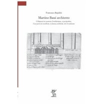 Martino Bassi Architetto: I Dispareri in Materia d'Architettura, Et Perspettiva. Con Pareri Di Eccellenti, Et Famosi Architetti, Che Li Risolvon
