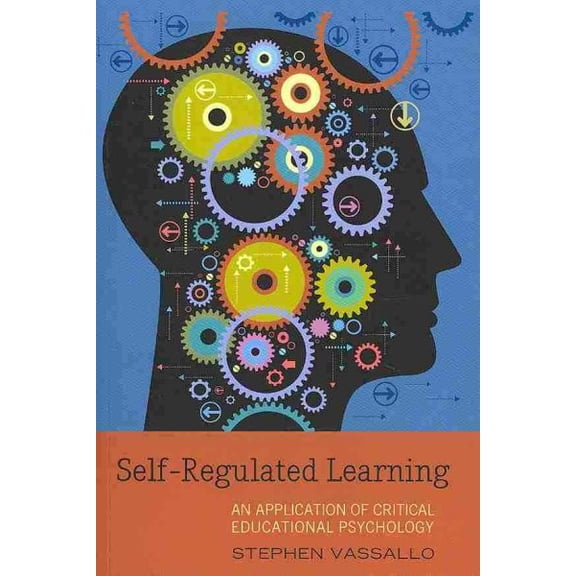 Educational Psychology: Self-Regulated Learning: An Application of Critical Educational Psychology (Paperback)