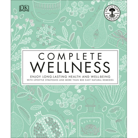 Complete Wellness : Enjoy long-lasting health and well-being with more than 800 natural