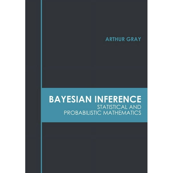 Bayesian Inference: Statistical and Probabilistic Mathematics, (Hardcover)