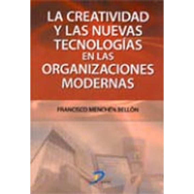 La creatividad y las nuevas Tecnologías en las organizaciones modernas Diaz de Santos 9788479788971