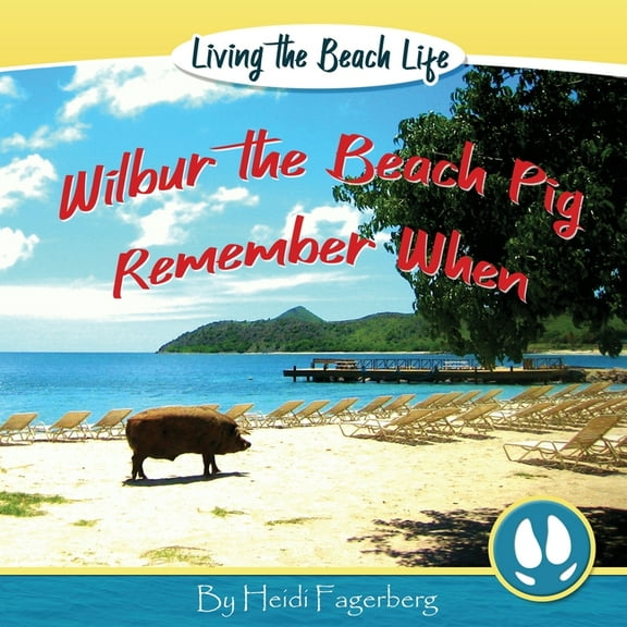 Remember When - Wilbur the Beach Pig, (Paperback)