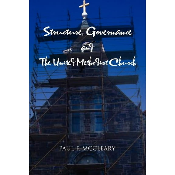 Structure, Governance and The United Methodist Church (Paperback)