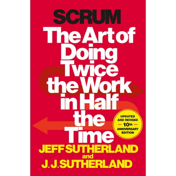Scrum: The Art of Doing Twice the Work in Half the Time, (Hardcover)
