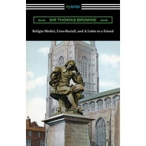 Religio Medici, Urne-Buriall, and A Letter to a Friend (Paperback)