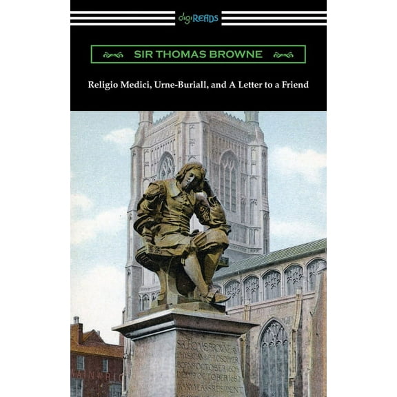 Religio Medici, Urne-Buriall, and A Letter to a Friend (Paperback)