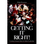 Getting It Right!: Creating Customer Value for Market Leadership [Hardcover - Used]