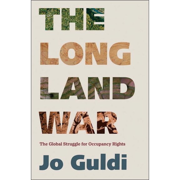 Yale Agrarian Studies The Long Land War: The Global Struggle for Occupancy Rights, (Hardcover)