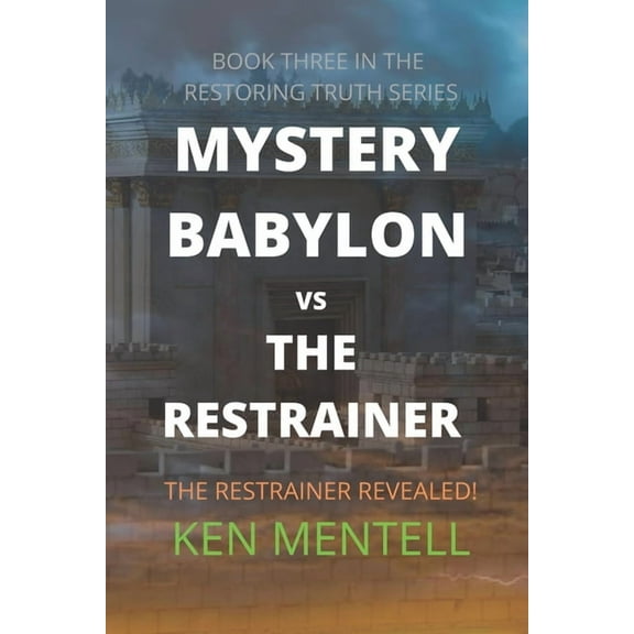 Babylon vs the Restrainer: The Restrainer Revealed! (Paperback) by Ken Mentell