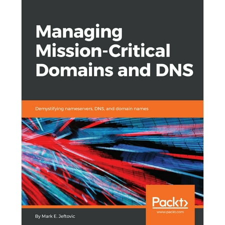 Managing Mission - Critical Domains and DNS -