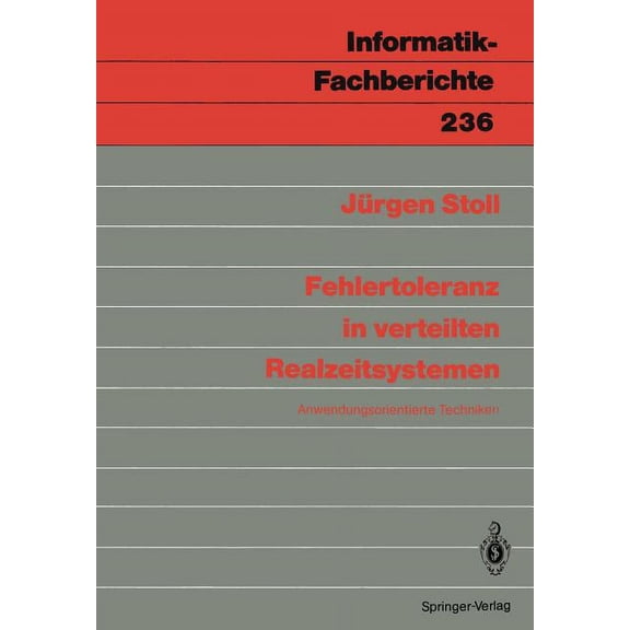 Informatik-Fachberichte Fehlertoleranz in Verteilten Realzeitsystemen: Anwendungsorientierte Techniken, Book 236, (Paperback)