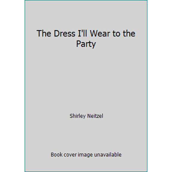 Pre-Owned The Dress I'll Wear to the Party (Paperback) 0590474766 9780590474764