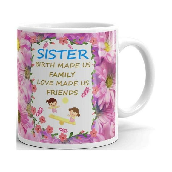 Sister Birth Made Us Family Love Coffee Tea Ceramic Mug Office Work Cup Gift11 oz