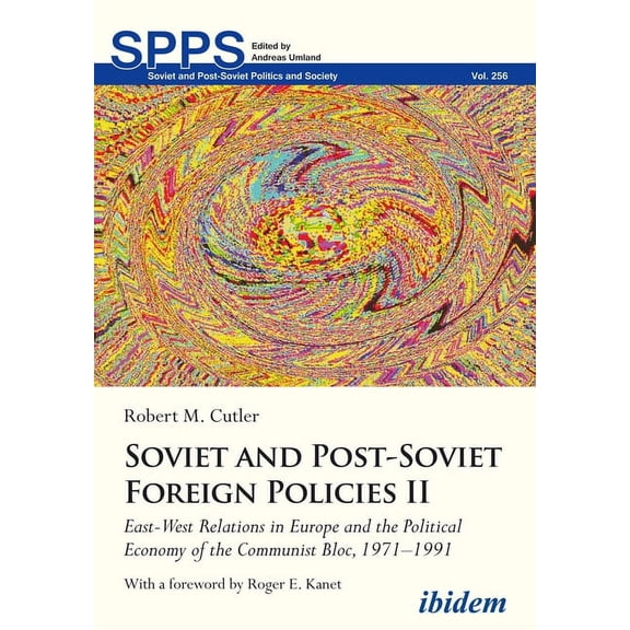 Soviet and Post-Soviet Politics and Soci Soviet and Post-Soviet Russian Foreign Policies II: East-West Relations in Europe and the Political Economy of the Commu, (Paperback)