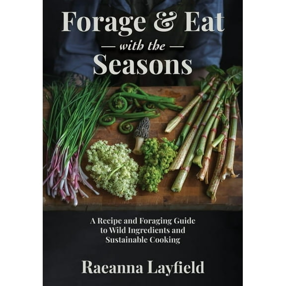 Forage & Eat With The Seasons, (Paperback)