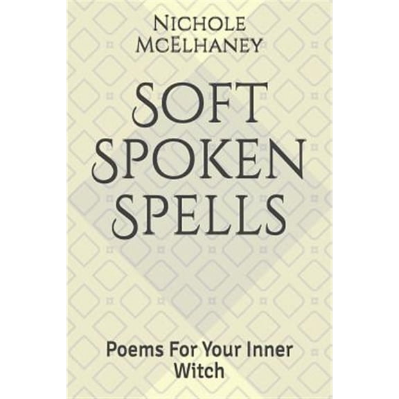 Pre-Owned Soft Spoken Spells: Poems for Your Inner Witch