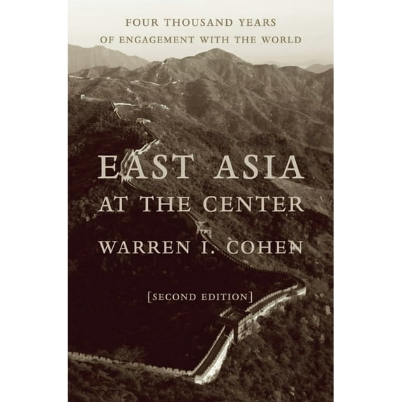 East Asia at the Center: Four Thousand Years of Engagement with the World, (Paperback)
