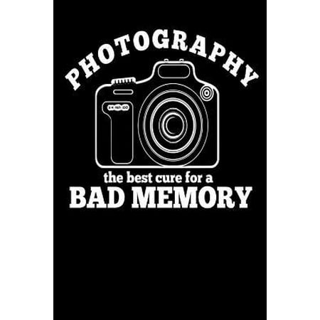 Photography the Best Cure for a Bad Memory: Camera Photographer Cat Gift Homework Book Notepad Notebook Composition and Journal Gratitude Diary
