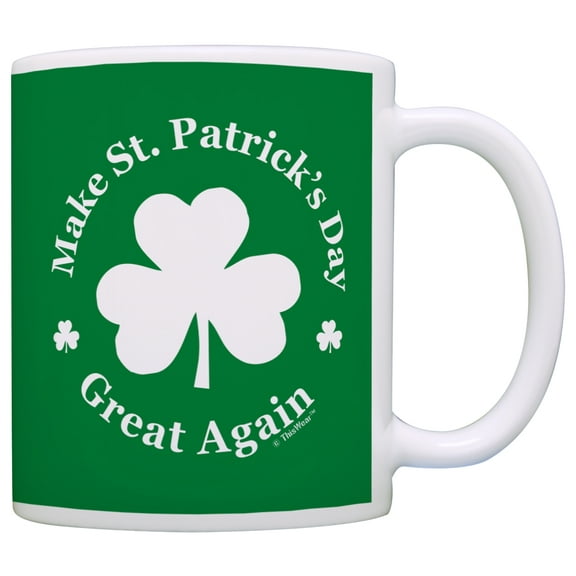 ThisWear Funny Coffee Mugs Make St Patricks Day Great Again Shamrock Funny St Patricks Day Irish Coffee 11 ounce Coffee Mug Green