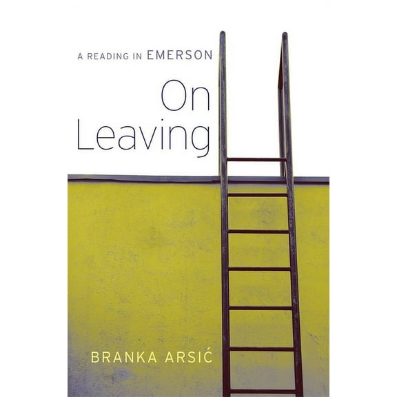 On Leaving: A Reading in Emerson (Hardcover)