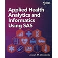thumbnail image 1 of Pre-Owned Applied Health Analytics and Informatics Using SAS (Paperback), 1 of 1