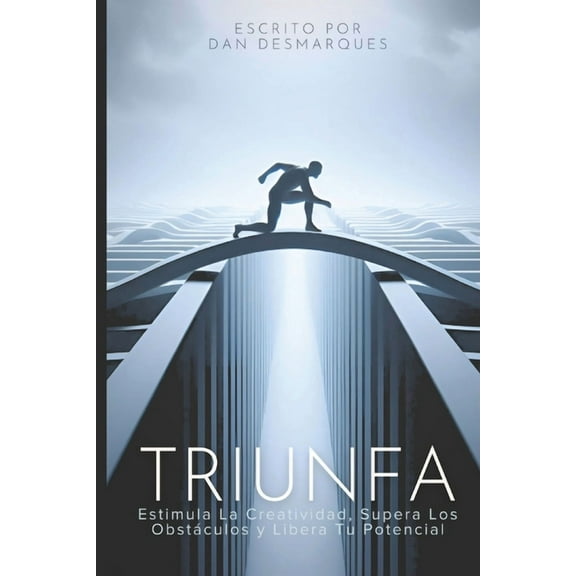 Thrive / Triunfa: Spark Creativity, Overcome Obstacles and Unleash Your Potential / Estimula la Creatividad, Supera los , (Paperback)
