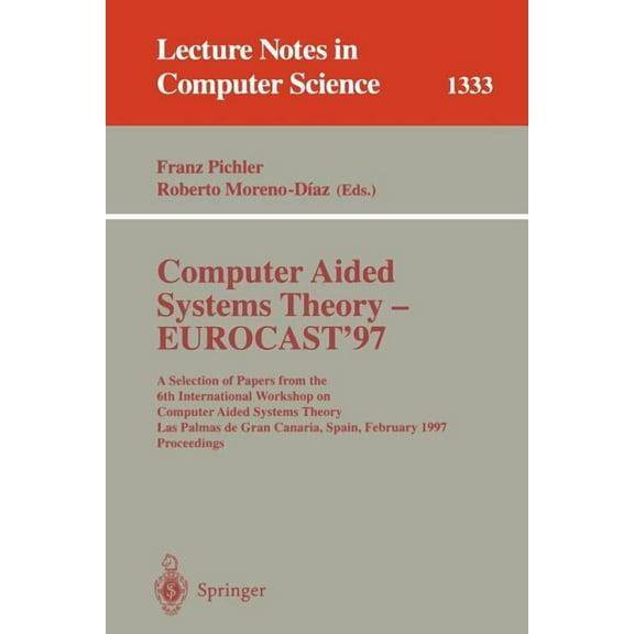 Lecture Notes in Computer Science Computer Aided Systems Theory - Eurocast '97: A Selection of Papers from the Sixth International Workshop on Computer Ai, Book 1333, (Paperback)