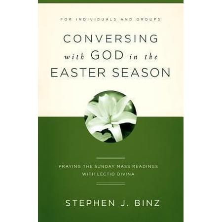 Conversing with God in the Easter Season: Praying the Sunday Mass Readings with Lectio Divina (Paperback) 1593251998 9781593251994