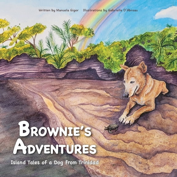Brownie's Adventures: Island Tales of a Dog from Trinidad, (Paperback)