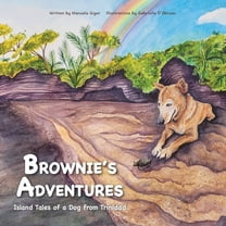 Brownie's Adventures: Island Tales of a Dog from Trinidad, (Paperback)