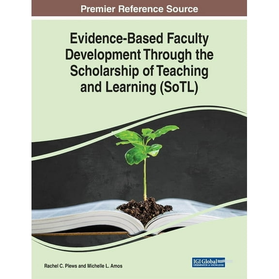 Evidence-Based Faculty Development Through the Scholarship of Teaching and Learning (SoTL), (Paperback)