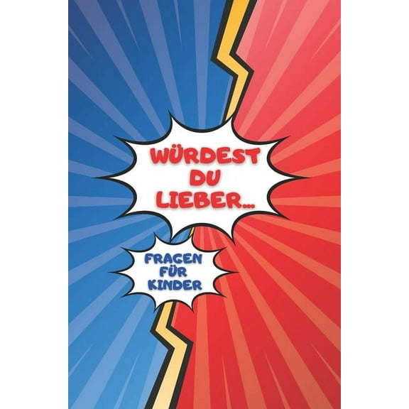 Würdest Du Lieber Fragen Für Kinder : Fragespiel Für Kinder 6-12 Jahren (Paperback)