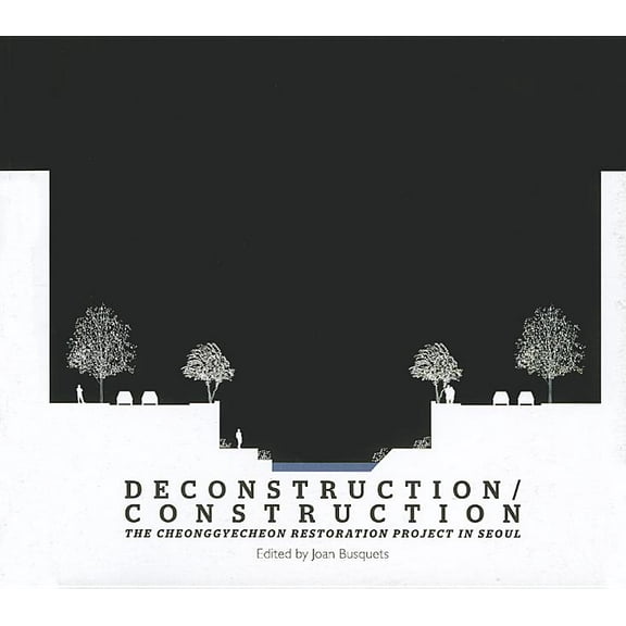 Green Prize: Deconstruction/Construction: The Cheonggyecheon Restoration Project in Seoul (Paperback)