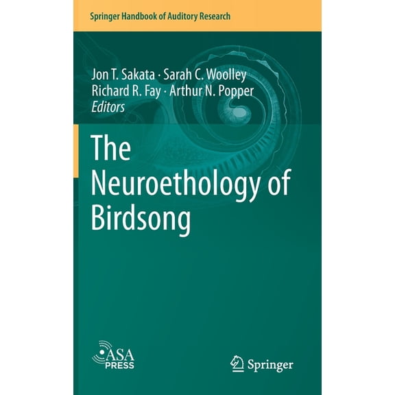 Springer Handbook of Auditory Research The Neuroethology of Birdsong, Book 71, (Hardcover)