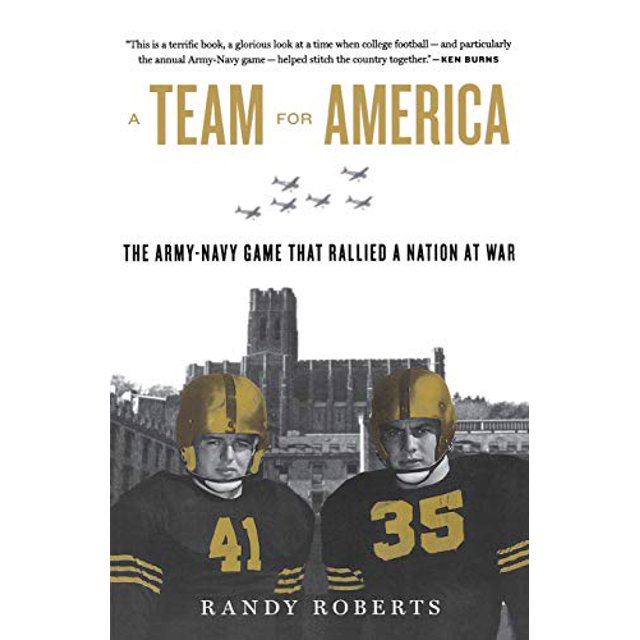 A Team for America: The Army-Navy Game That Rallied a Nation at War