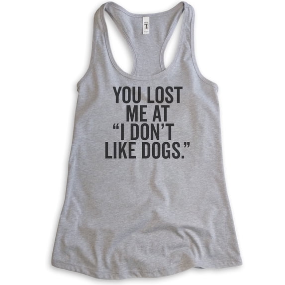 You Lost Me At I Don't Like Dogs Tank Top, Ladies Racerback Tank Top, Dog Lover Tank, Animal Lover Tank, Heather Gray, Large