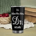 thumbnail image 3 of It's Miss/Ms/Mrs/Dr Actually Tumbler Black Dr Tumbler, Doctorate Degree Mug, Phd Graduation Gift, Doctor Tumbler, Ideal Gift for Friend, Men, Women, Celebrate Achievements, 3 of 6
