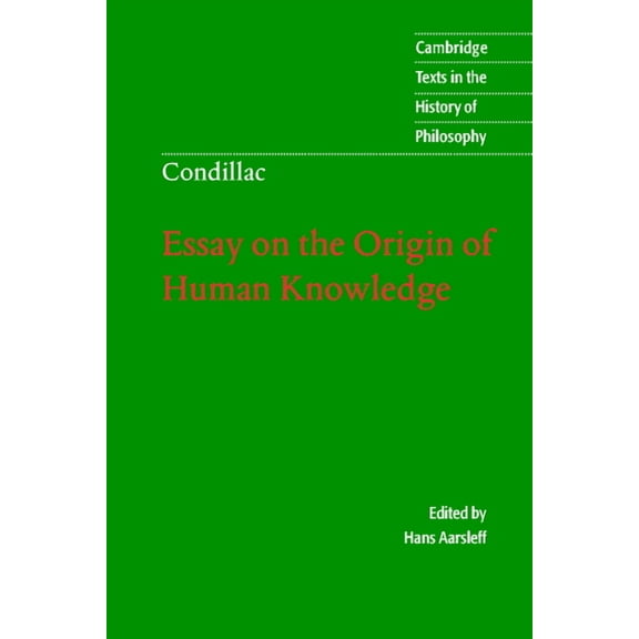 Cambridge Texts in the History of Philos Condillac: Essay on the Origin of Human Knowledge, (Hardcover)