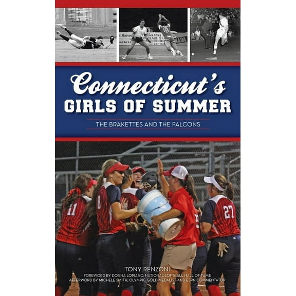 Sports Connecticut's Girls of Summer: The Brakettes and the Falcons, (Hardcover)